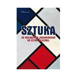 Sztuka. Od malarstwa jaskiniowego do sztuki ulicznej