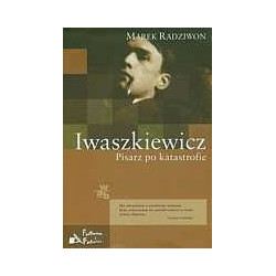 Iwaszkiewicz Pisarz po katastrofie