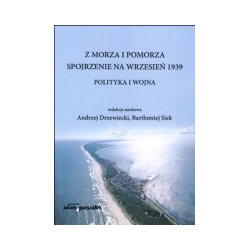 Z morza i Pomorza spojrzenie na wrzesień 1939. Polityka i wojna