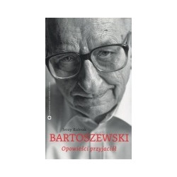 Bartoszewski. Opowieści przyjaciół