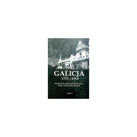 Galicja 1772-1918 tom 2