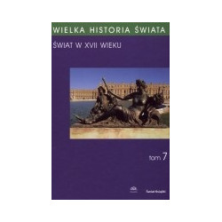 Wielka historia świata, t.7. Świat w XVII wieku