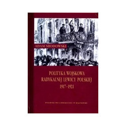 Polityka wojskowa radykalnej lewicy polskiej 1917-1921