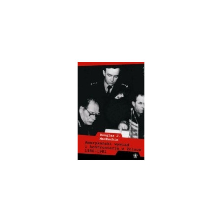 Amerykański wywiad i konfrontacja w Polsce 1980–1981