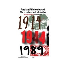 Na rozdrożach dziejów Historie prawdziwe i alternatywne