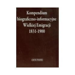 Kompendium biograficzno-informacyjne Wielkiej Emigracji 1831-1900