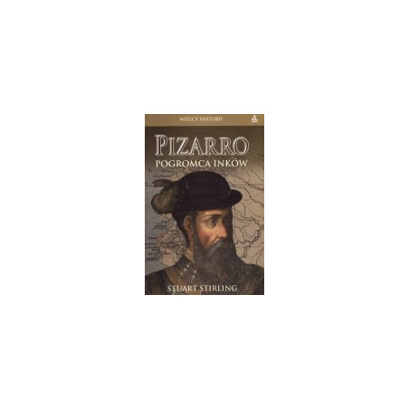 Pizarro. Pogromca Inków