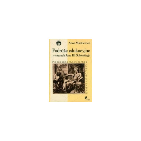 Podróże edukacyjne w czasach Jana III Sobieskiego
