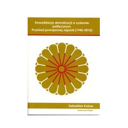 Konsolidacja demokracji w systemie politycznym. Przykład powojennej Japonii (1945-2010)