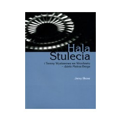 Hala stulecia i Tereny Wystawowe we Wrocławiu- dzieło Maksa Berga