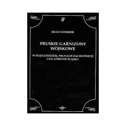 Pruskie garnizony wojskowe w Poznańskiem, Prusach Zachodnich i na Górnym Śląsku