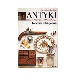 Antyki. Przechowywanie i konserwacja. Poradnik kolekcjonera