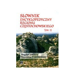 Słownik encyklopedyczny regionu częstochowskiego tom II