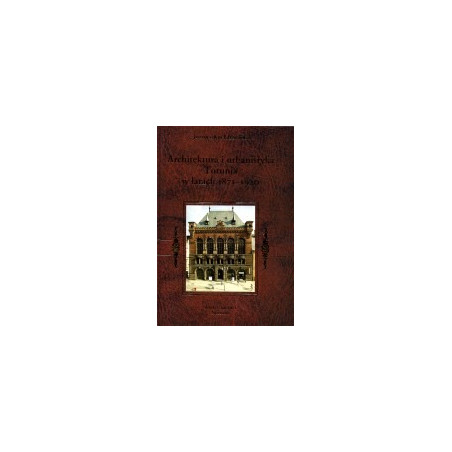Architektura i urbanistyka Torunia w latach 1871-1920