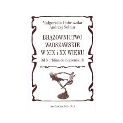 Brązownictwo warszawskie w XIX i XX wieku. Od Norblina do Łopieńskich