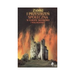 Zamki i przestrzeń społeczna w Europie Środkowej i Wschodniej