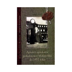 Apteki i aptekarze południowej Małopolski do 1951 roku