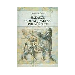 Badacze kolekcjonerzy podróżnicy