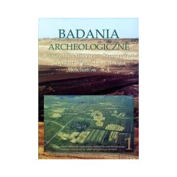 Badania archeologiczne na terenie odkrywki Szczerców Kopalni Węgla Brunatnego Bełchatów S.A., Tom 1