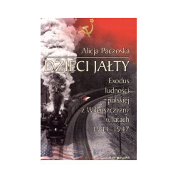 Dzieci Jałty. Exodus ludności polskiej z Wileńszczyzny w latach 1944-1947