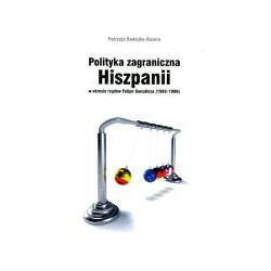 Polityka zagraniczna Hiszpanii w okresie rządów Felipe Gonzaleza (1982-1996)