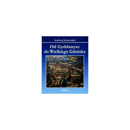 Od Gyddanyzc do Wielkiego Gdańska