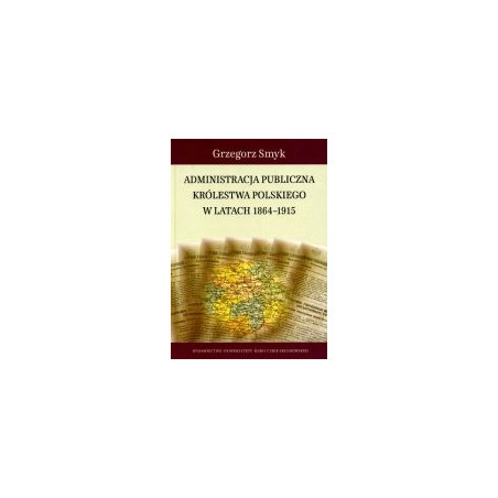 Administracja publiczna Królestwa Polskiego 1864-1915