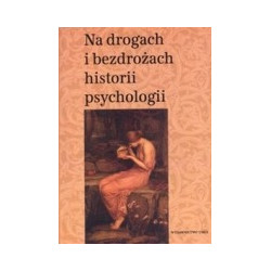 Na drogach i bezdrożach historii psychologii