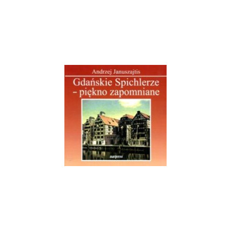 Gdańskie Spichlerze - piękno zapomniane
