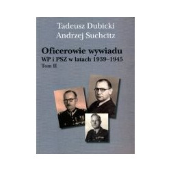 Oficerowie wywiadu WP i PSZ w latach 1939-1945, tom 2