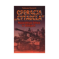 Operacja Cytadela. Największa bitwa w dziejach