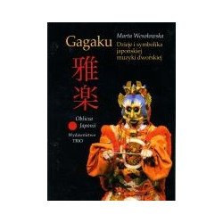 Gagaku. Dzieje i symbolika japońskiej muzyki dworskiej