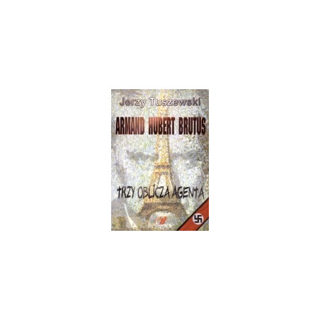 Armand - Hubert - Brutus. Trzy oblicza agenta