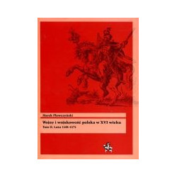 Wojny i wojskowość polska w XVI wieku. Tom II. Lata 1548-1575