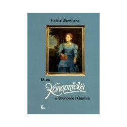 Maria Konopnicka w Bronowie i Gusinie