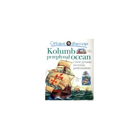 Ciekawe dlaczego Kolumb przepłynął ocean