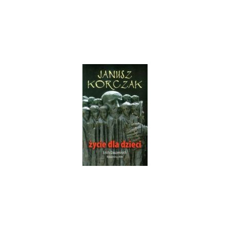 Janusz Korczak Życie dla dzieci