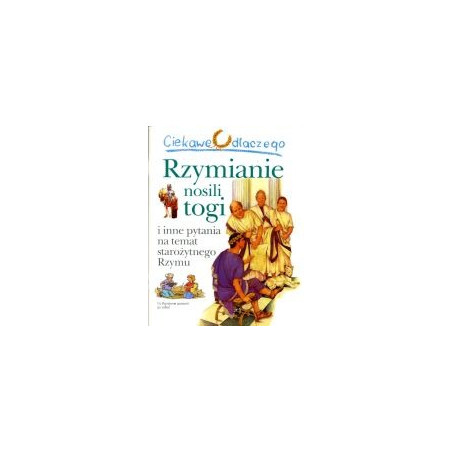 Ciekawe dlaczego Rzymianie nosili togi
