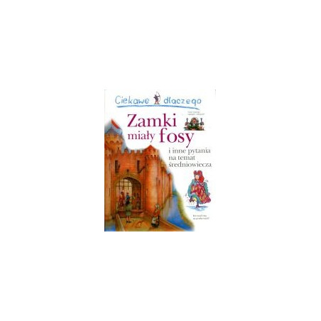 Ciekawe dlaczego zamki miały fosy
