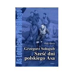 Grzegorz Sołogub. Sześć dni polskiego Asa