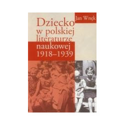 Dziecko w polskiej literaturze naukowej 1918-1939