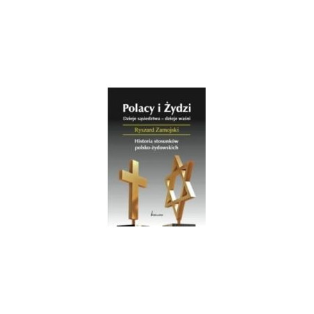 Polacy i Żydzi. Dzieje sąsiedztwa - dzieje waśni