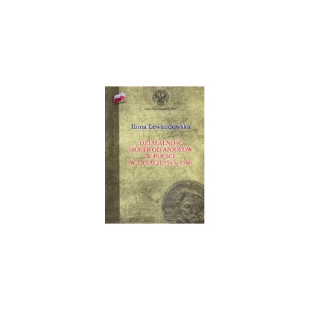 Działalność Sióstr od Aniołów w Polsce w latach 1945-80