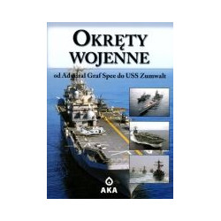 Okręty wojenne. Od Admiral Graf Spee do USS Zumwalt