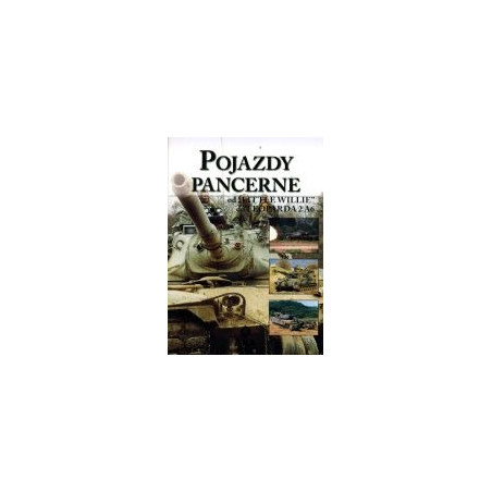 Pojazdy pancerne. Od Little Willie do Leoparda 2 A6