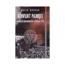 Konflikt pamięci. Narracje radomskiego czerwca 1976