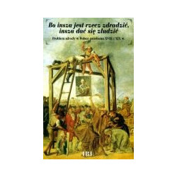Bo insza jest rzecz zdradzić, insza dać się złudzić