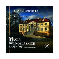 Magia Dolnośląskich Zamków. Rezydencje i ich losy. Część 2