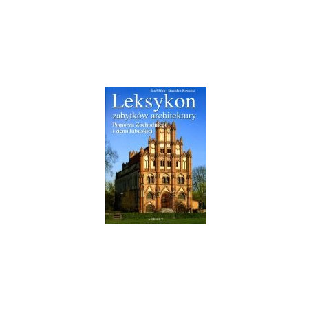 Leksykon zabytków architektury Pomorza Zachodniego i ziemi lubuskiej
