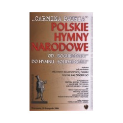 Carmina Patria. Polskie hymny narodowe. Od Bogurodzicy do hymnu Solidarności